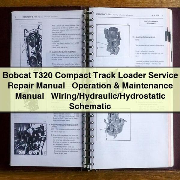 Bobcat T320 Compact Track Loader Service Repair Manual + Operation & Maintenance Manual + Wiring/Hydraulic/Hydrostatic Schematic