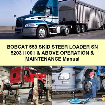 BOBCAT 553 SKID Steer Loader SN 520311001 & Above Operation & Maintenance Manual