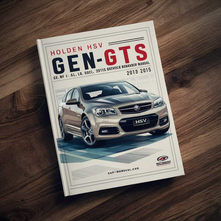 Holden HSV GTS GEN-F VF-WN 3.0L 3.6L 6.0L 6.2L V6 & V8 2013-2015 Service Repair Workshop Manual