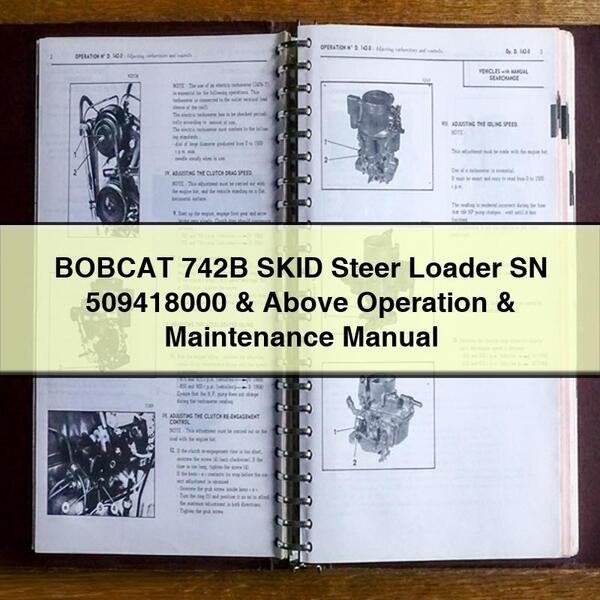 BOBCAT 742B SKID Steer Loader SN 509418000 & Above Operation & Maintenance Manual