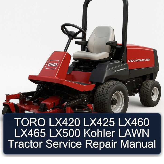Toro LX420 LX425 LX460 LX465 LX500 Kohler Lawn Tractor Service Repair Workshop Manual PDF