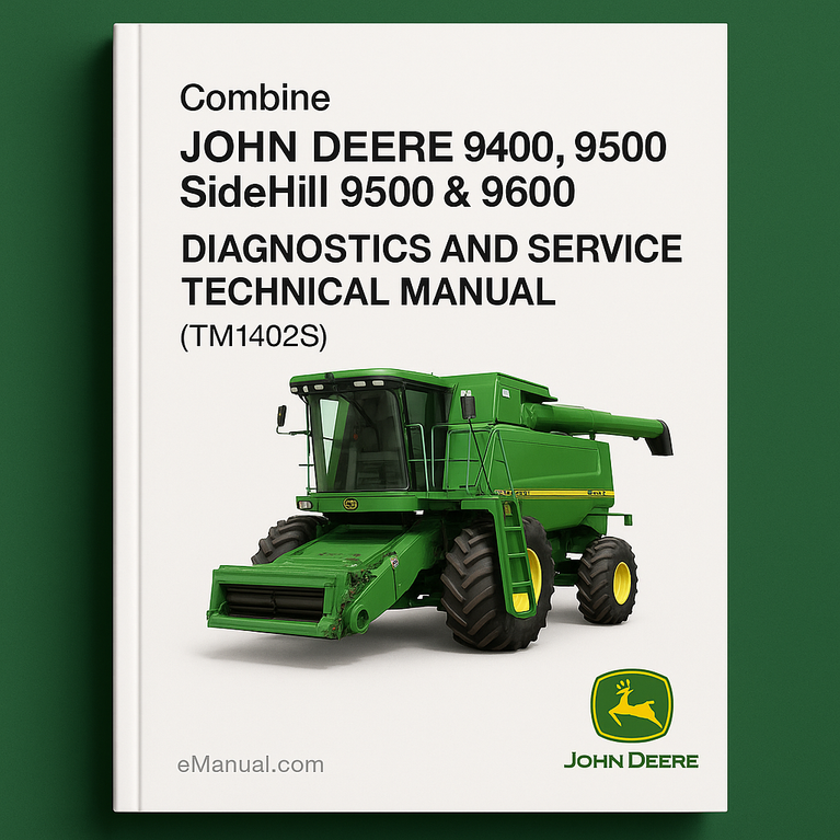 John Deere 9400 9500 SideHill 9500 & 9600 MAXIMIZER Combines Diagnostics and Service Technical Manual(TM1402S)
