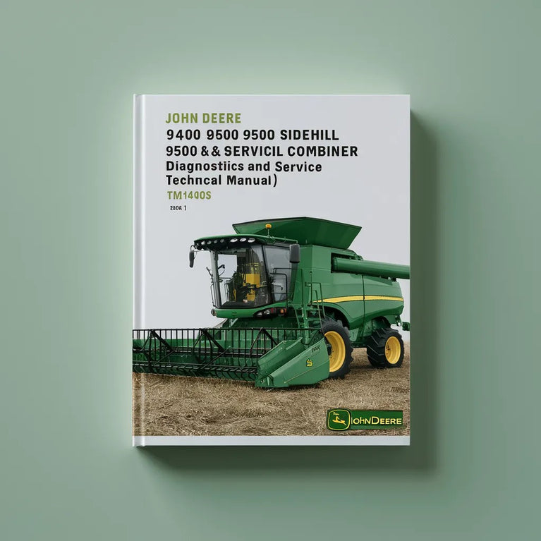 John Deere 9400 9500 SideHill 9500 & 9600 MAXIMIZER Combines Diagnostics and Service Technical Manual(TM1402S)