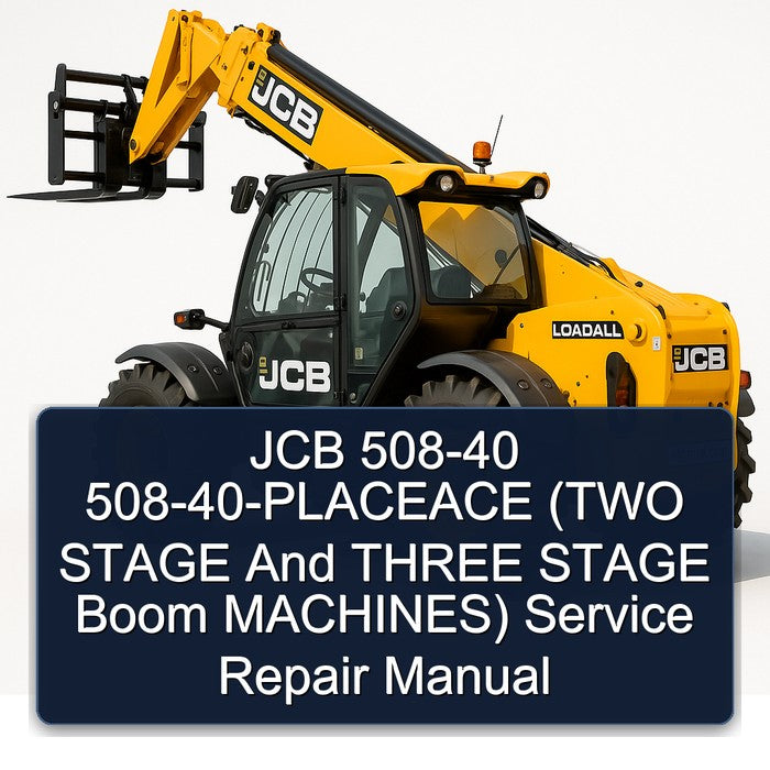 JCB 508-40 508-40-placeace (two Stage Three Boom Machines) Service Repair Workshop Manual PDF