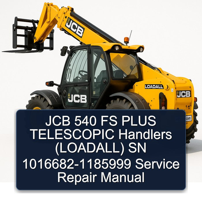 JCB 540 FS Plus Telescopic Handlers (LOADALL) SN 1016682-1185999 Service Repair Workshop Manual PDF
