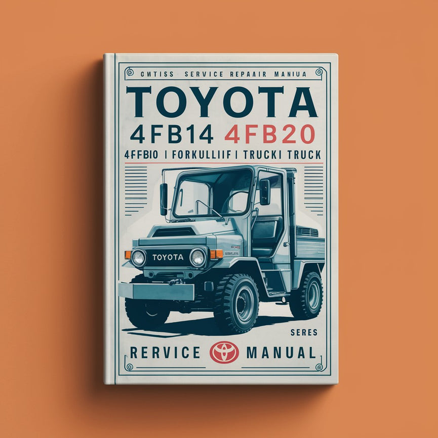 Toyota 4FB10 4FB14 4FB15 4FB20 4FB25 2FB30 4FBJ20 4FBJ25 FBA10 FBA15 FBA20 FBA25 FBA30 Series Forklift Trucks Service Repair Manual