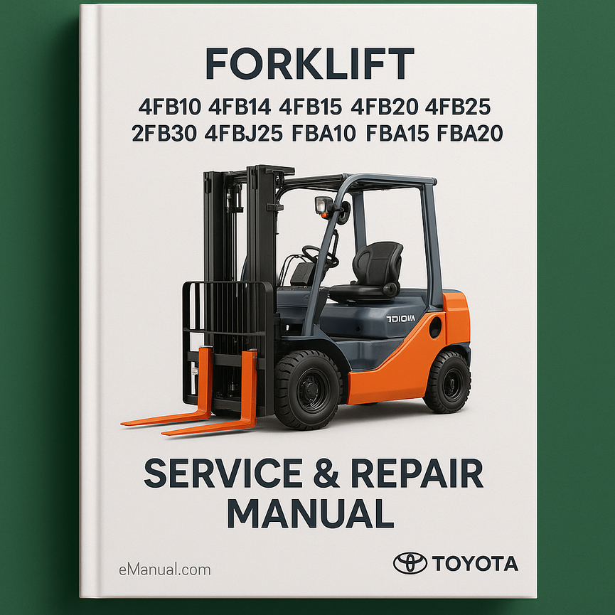 Toyota 4FB10 4FB14 4FB15 4FB20 4FB25 2FB30 4FBJ20 4FBJ25 FBA10 FBA15 FBA20 FBA25 FBA30 Series Forklift Service Repair Manual