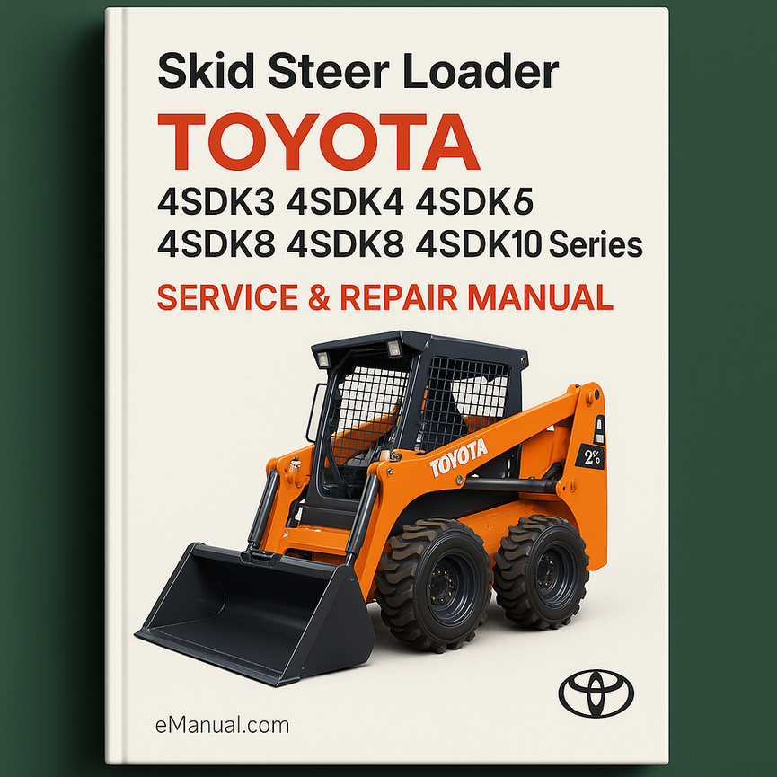 Toyota 4SDK3 4SDK4 4SDK5 4SDK6 4SDK8 4SDK10 Series Skid Steer Loader Service Repair Manual