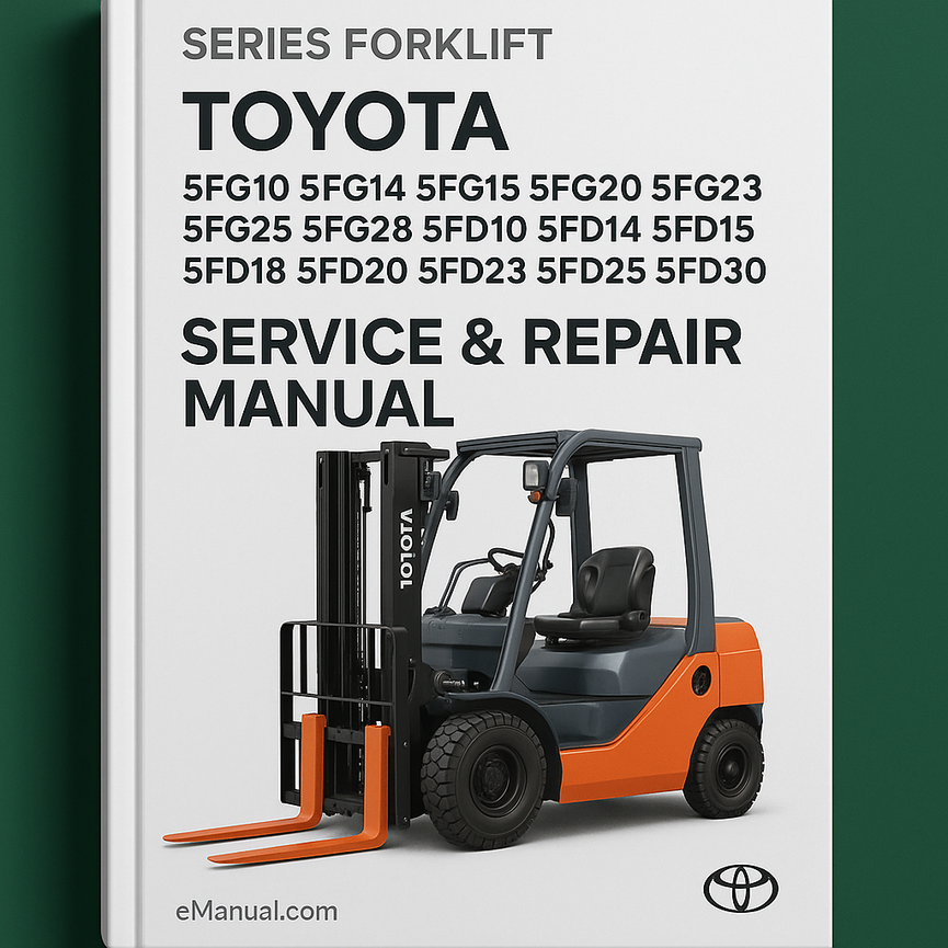 Toyota 5FG10 5FG14 5FG15 5FG18 5FG20 5FG23 5FG25 5FG28 5FG30 5FD10 5FD14 5FD15 5FD18 5FD20 5FD23 5FD25 5FD28 5FD30 Series Forklift Service Repair Manual
