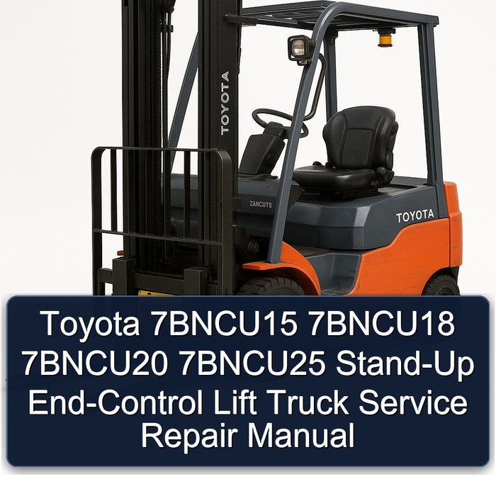 Toyota 7bncu15 7bncu18 7bncu20 7bncu25 STAND-UP End-control Lift Truck Service Repair Workshop Manual PDF
