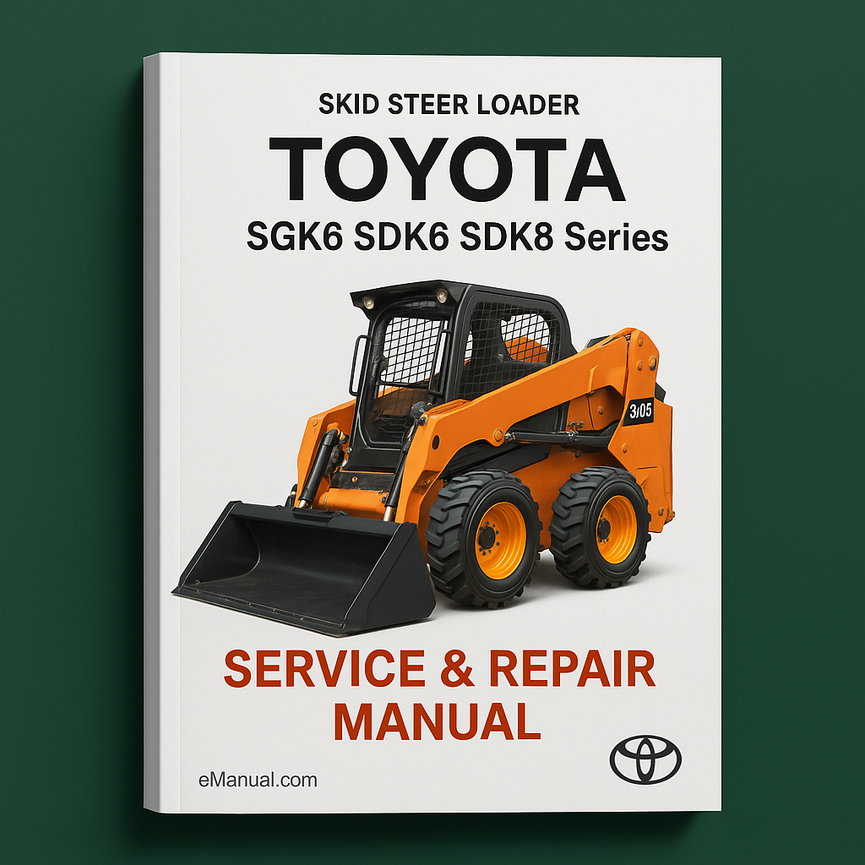 Toyota SGK6 SDK6 SDK8 Series Skid Steer Loader Service Repair Manual