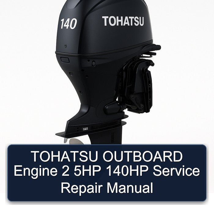 Tohatsu Outboard Engine 2 5HP 140HP Service Repair Workshop Manual PDF