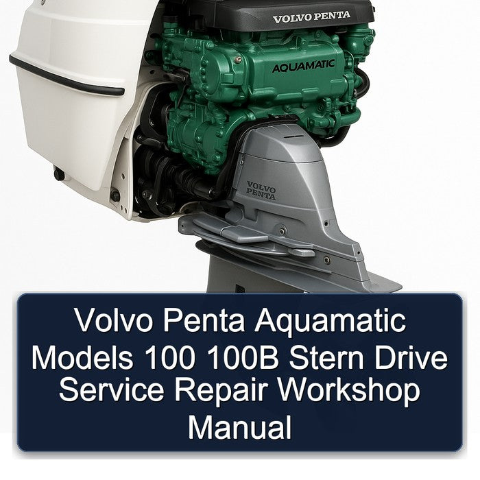 Volvo Penta Aquamatic Models 100 100B Stern Drive Service Repair Workshop Manual PDF