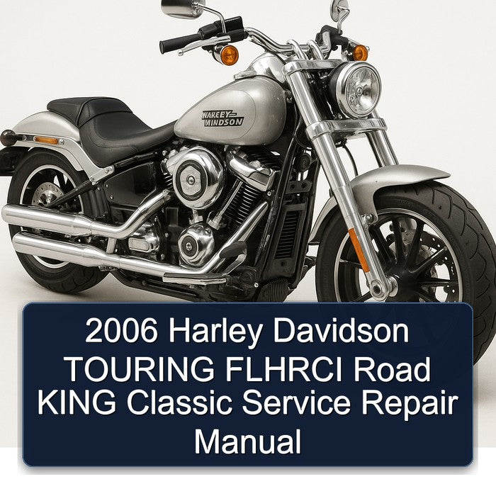 2006 Harley Davidson Road King Touring Flhrci Classic Service Repair Workshop Manual PDF
