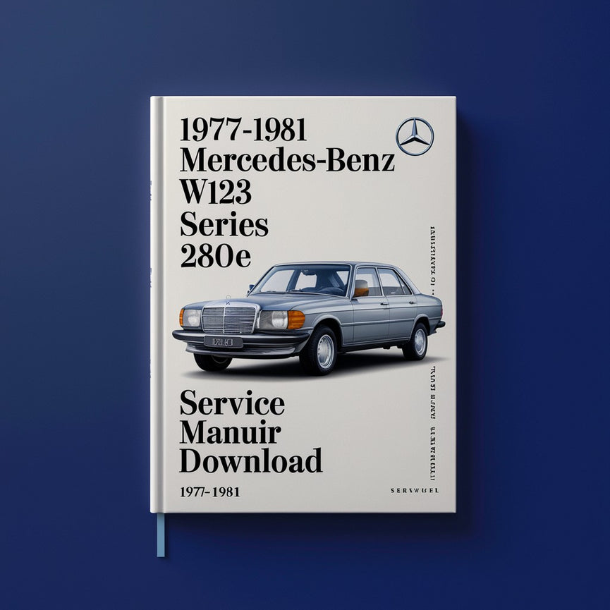 1977-1981 Mercedes-Benz W123 Series 280E Service Repair Manual Download(Original Fsm perfect For Diy) PDF