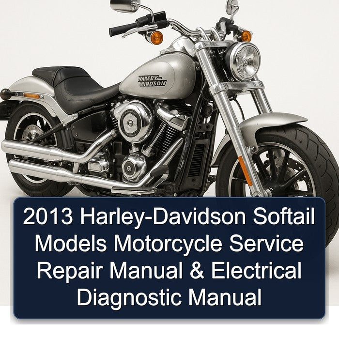 2013 Harley Davidson Softail Harley-davidson Models Motorcycle Electrical Diagnostic Service Repair Workshop Manual PDF
