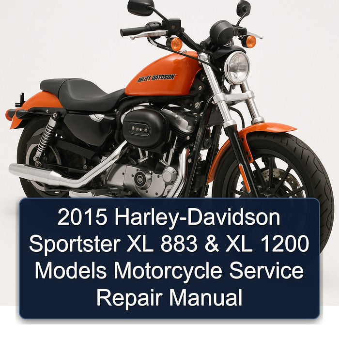 2015 Harley Davidson Sportster Harley-davidson XL 883 1200 Models Motorcycle Service Repair Workshop Manual PDF