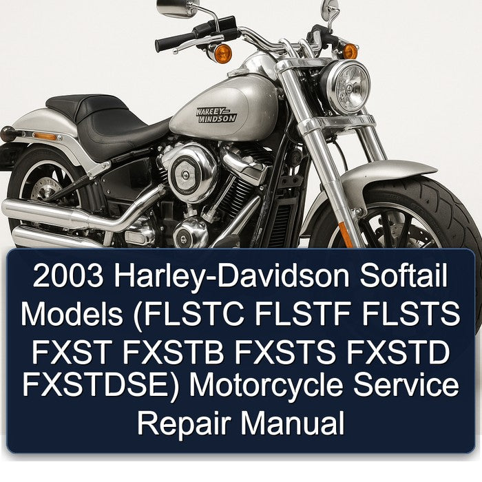 2003 Harley Davidson Softail Harley-davidson Models (flstc Flstf Flsts Fxst Fxstb Fxsts Fxstd Fxstdse) Motorcycle Service Repair Workshop Manual PDF