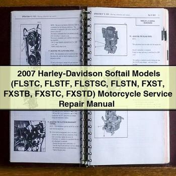 2007 Harley Davidson Softail Harley-davidson Models (flstc Flstf Flstsc Flstn Fxst Fxstb Fxstc Fxstd) Motorcycle Service Repair Workshop Manual PDF