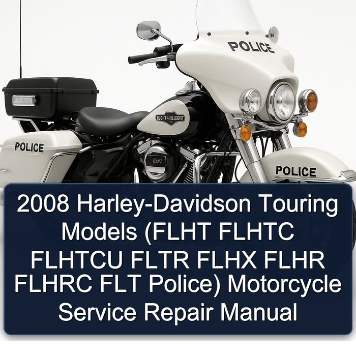 2008 Harley Davidson Touring Harley-davidson Models (flht Flhtc Flhtcu Fltr Flhx Flhr Flhrc FLT Police) Motorcycle Service Repair Workshop Manual PDF