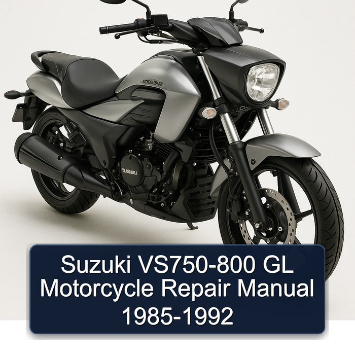 1985-1992 Suzuki VS750-800 GL Motorcycle Service Repair Workshop Manual PDF