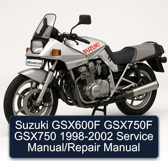 1998-2002 Suzuki GSX Series GSX600F GSX750F GSX750 Service Repair Workshop Manual PDF