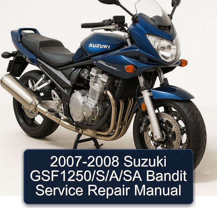 2007-2008 Suzuki GSF Bandit Series Gsf1250/s/ /sa Service Repair Workshop Manual PDF