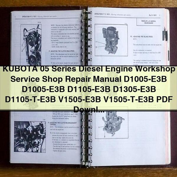 KUBOTA 05 Series Diesel Engine Workshop Service Shop Repair Manual D1005-E3B D1005-E3B D1105-E3B D1305-E3B D1105-T-E3B V1505-E3B V1505-T-E3B