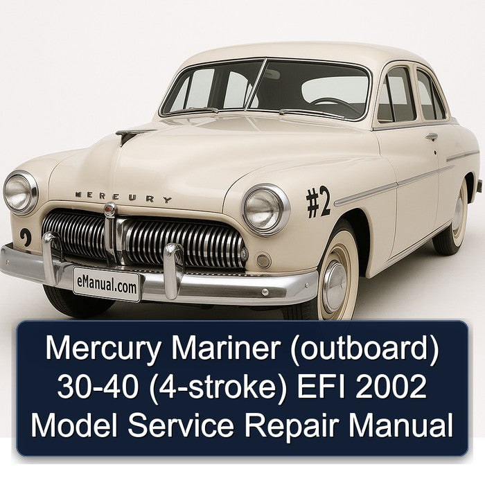 2002 Mercury Mariner (OUTBOARD) (4-STROKE) EFI Model Service Repair Workshop Manual PDF