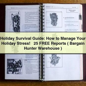 Holiday Survival : How Manage Your Stress 25 Free Reports ( Bargain Hunter Warehouse ) Service Repair Workshop Manual PDF