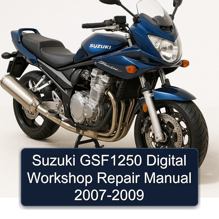 2007-2009 Suzuki GSF Bandit Series GSF1250 Digital Service Repair Workshop Manual PDF