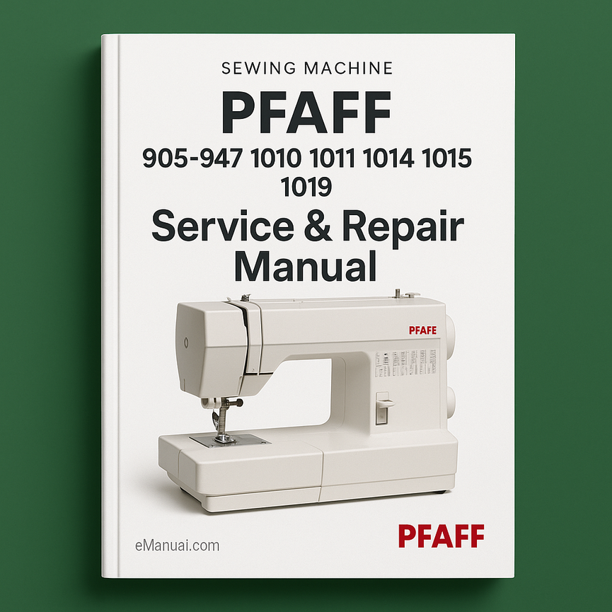Pfaff 905-947, 1010, 1011, 1014, 1015, 1019 Sewing Machine Service Repair Manual