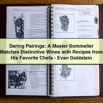 Daring Pairings: A Master Sommelier Matches Distinctive Wines with Recipes from His Favorite Chefs-Evan Goldstein