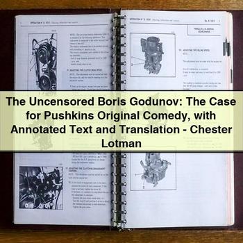 The Uncensored Boris Godunov: The Case for Pushkins Original Comedy with Annotated Text and Translation-Chester Lotman