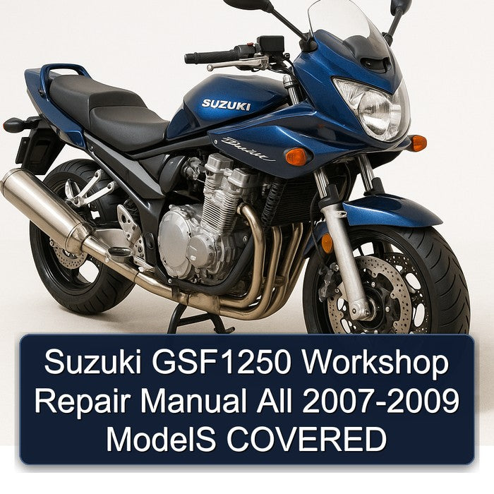2007-2009 Suzuki GSF Bandit Series GSF1250 All - Models Covered Service Repair Workshop Manual PDF