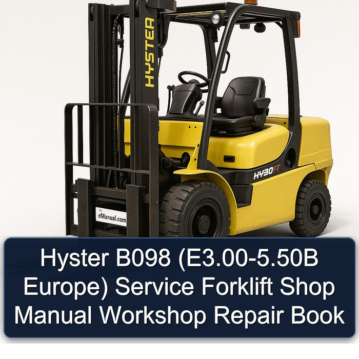 Hyster B098 (e3.00-5.50b Europe) Forklift Shop Book Service Repair Workshop Manual PDF