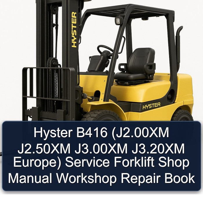 Hyster B416 (j2.00xm J2.50xm J3.00xm J3.20xm Europe) Forklift Shop Book Service Repair Workshop Manual PDF