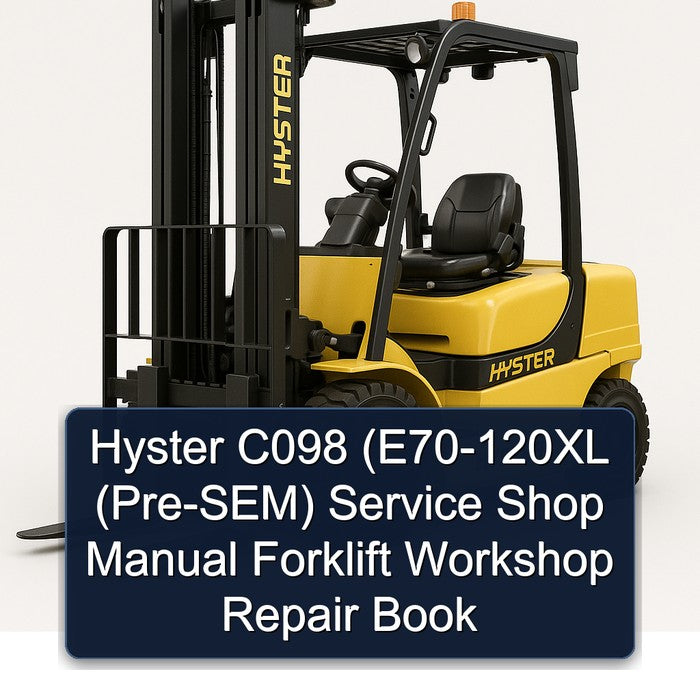 Hyster C098 (e70-120xl (PRE-SEM) Shop Forklift Book Service Repair Workshop Manual PDF