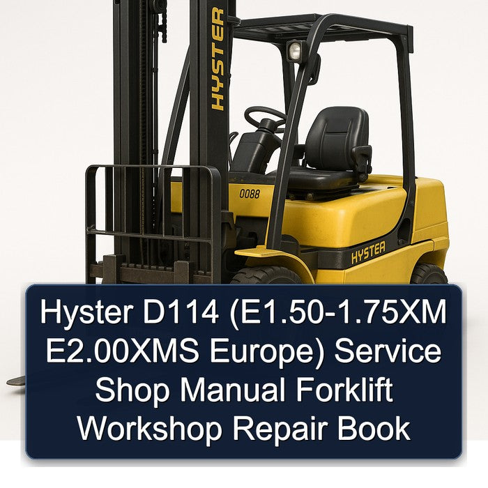 Hyster D114 (e1.50-1.75xm E2.00xms Europe) Shop Forklift Book Service Repair Workshop Manual PDF