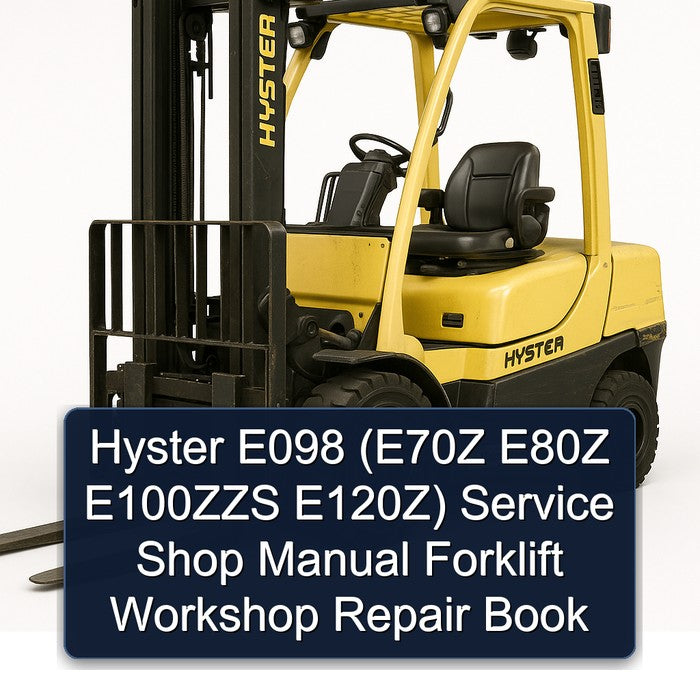 Hyster E098 (e70z E80Z E100ZZS E120z) Shop Forklift Book Service Repair Workshop Manual PDF