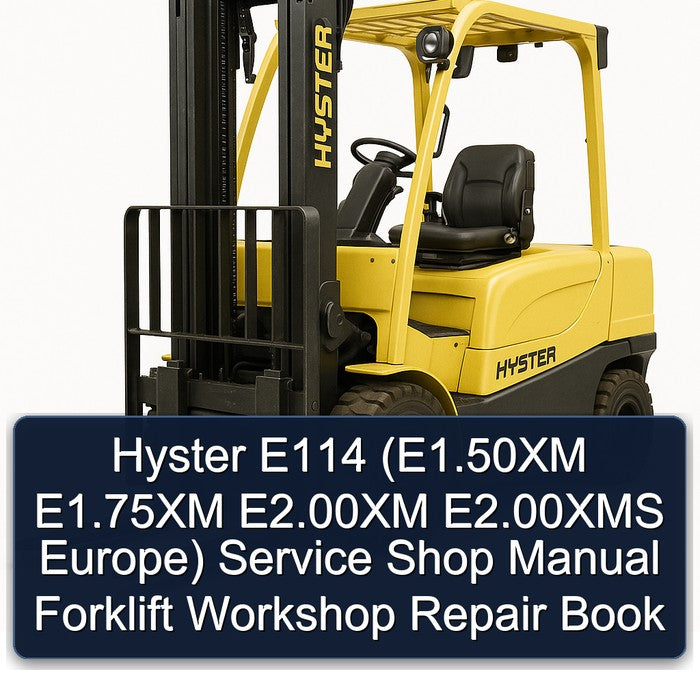 Hyster E114 (e1.50xm E1.75xm E2.00xm E2.00xms Europe) Shop Forklift Book Service Repair Workshop Manual PDF