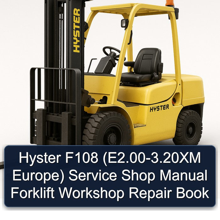 Hyster F108 (e2.00-3.20xm Europe) Shop Forklift Book Service Repair Workshop Manual PDF