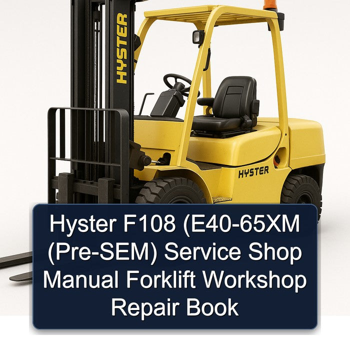 Hyster F108 (e40-65xm (PRE-SEM) Shop Forklift Book Service Repair Workshop Manual PDF