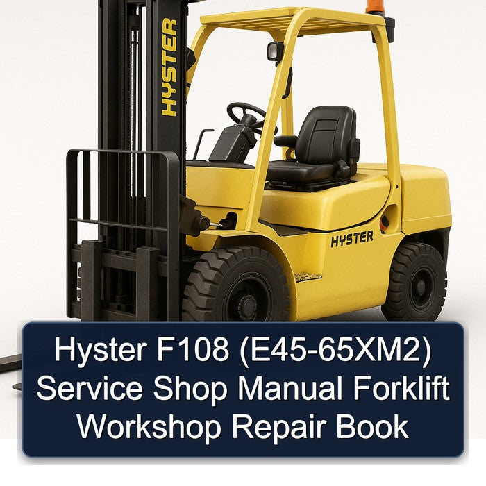 Hyster F108 (E45-65XM2) Shop Forklift Book Service Repair Workshop Manual PDF