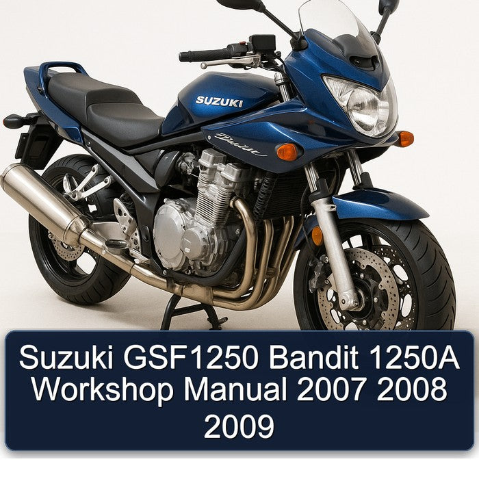 2007-2009 Suzuki GSF Bandit Series GSF1250 1250A Service Repair Workshop Manual PDF
