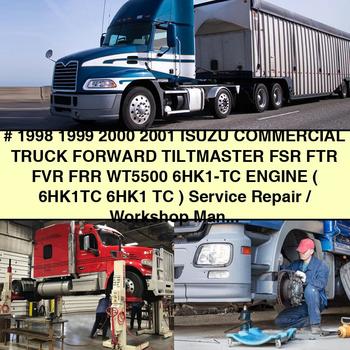 1998 1999 2000 2001 Isuzu Commercial Truck Forward TILTMaster FSR FTR FVR FRR WT5500 6HK1-TC Engine ( 6HK1TC 6HK1 TC ) Service Repair/Workshop Manual Cheverolet & Gmc T-series