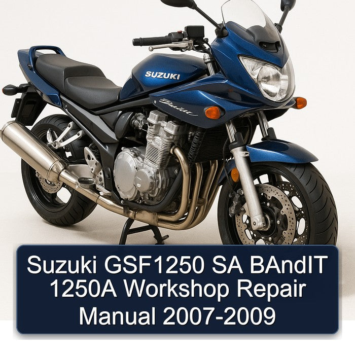 2007-2009 Suzuki GSF Bandit Series GSF1250 SA 1250A Service Repair Workshop Manual PDF