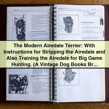 Modern Airedale Terrier: Stripping Training Big Game Hunting W. J. Phillips Service Repair Workshop Manual PDF