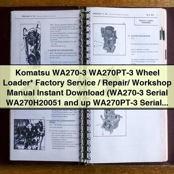 Komatsu WA270-3 WA270PT-3 Wheel Loader  Factory Service/Repair/ Workshop Manual  (WA270-3 Serial WA270H20051 and up WA270PT-3 Serial WA270H30051 and up)