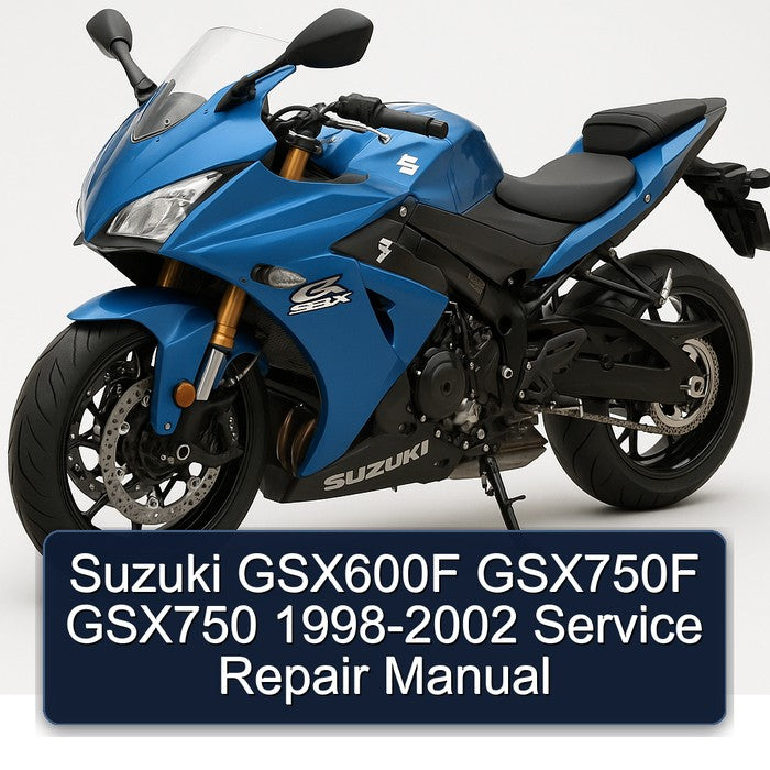 1998-2002 Suzuki GSX Series GSX600F GSX750F GSX750 Service Repair Workshop Manual PDF